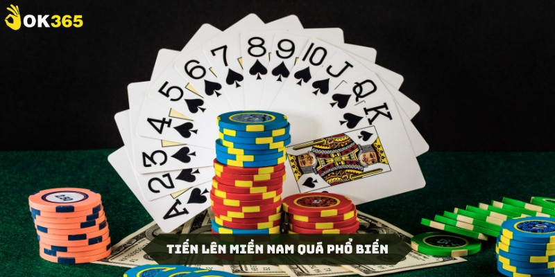 Tiến lên miền Nam là siêu phẩm quốc dân tại Game bài OK365